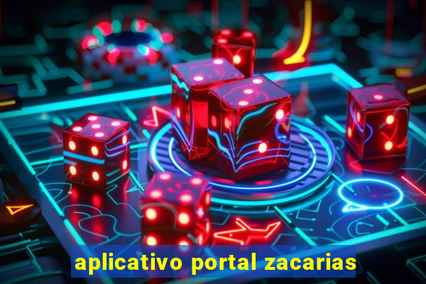 aplicativo portal zacarias